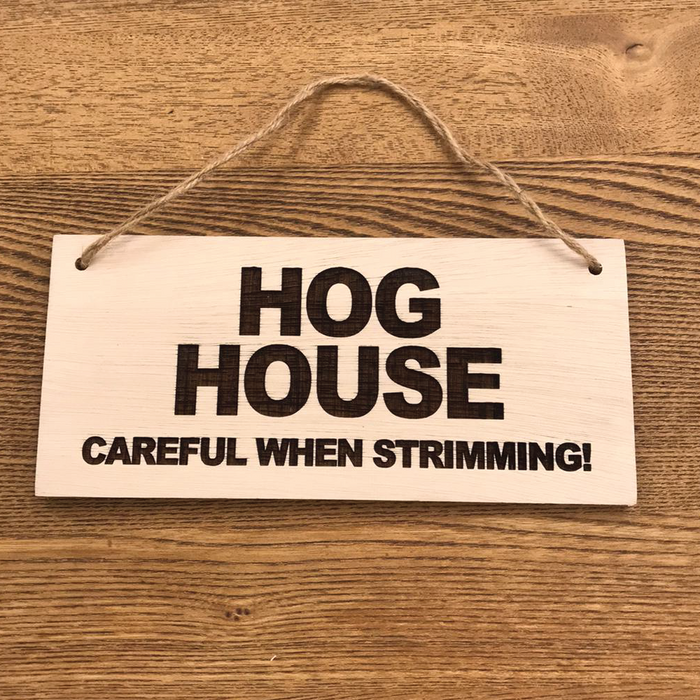 Hog House, Careful when Strimming Wooden Routered and Lazer Cut Sign