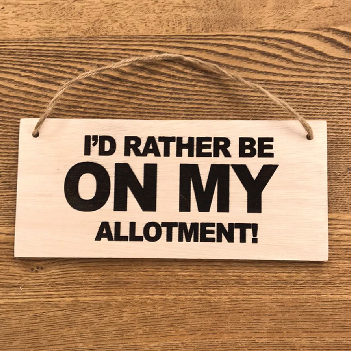 I'd rather be on my allotment Wooden Routered and Lazer Cut Sign