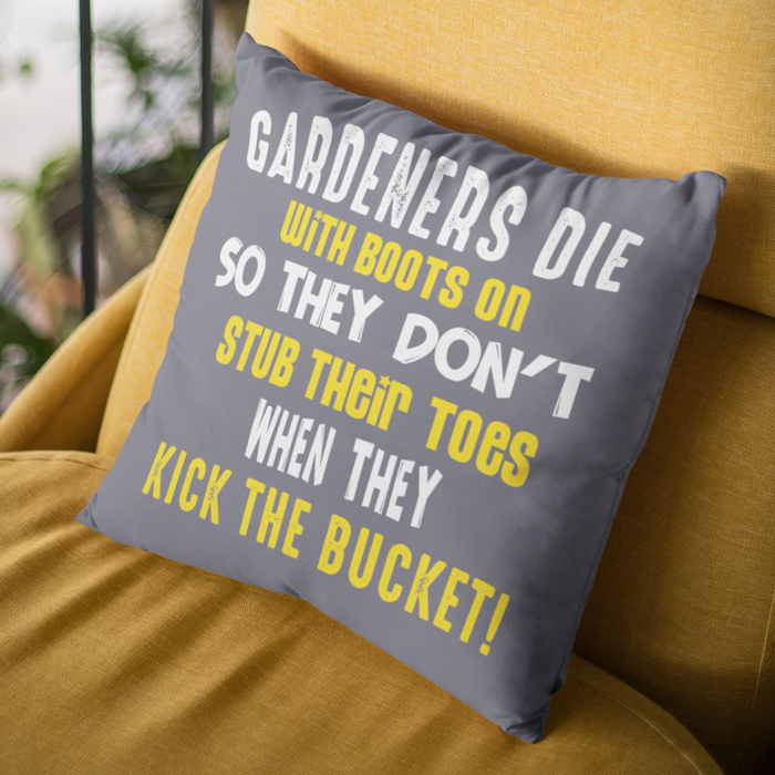 Gardeners Die with boots on Humour Gardeners Cushion