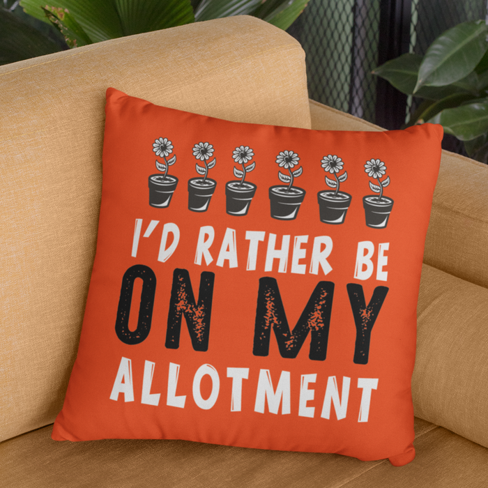 I'd rather be on my allotment Cushion