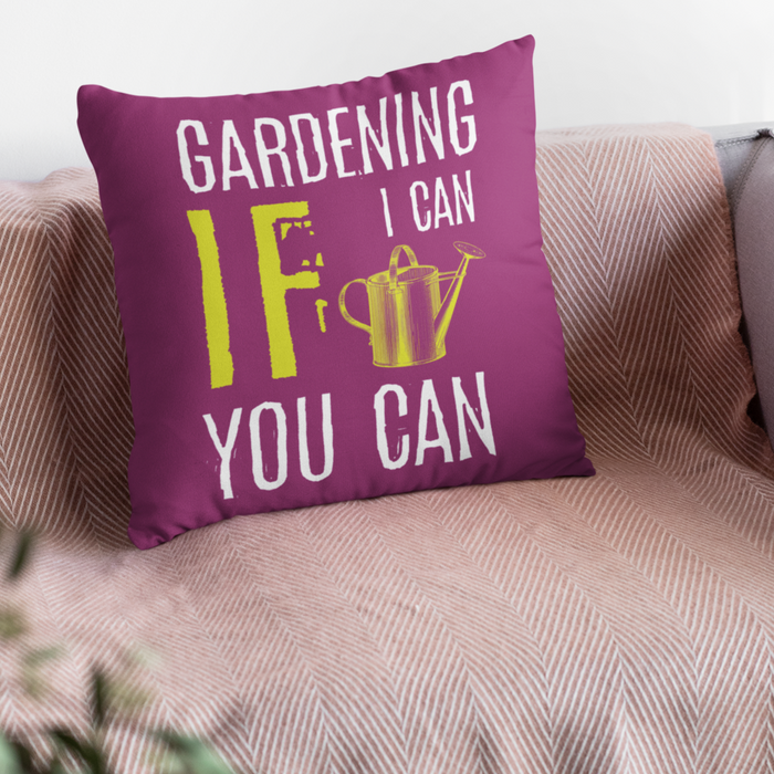 Gardening if I can, you can Cushion
